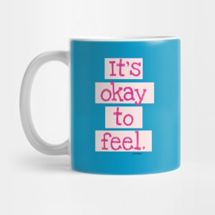 It's Okay To Feel! Mug